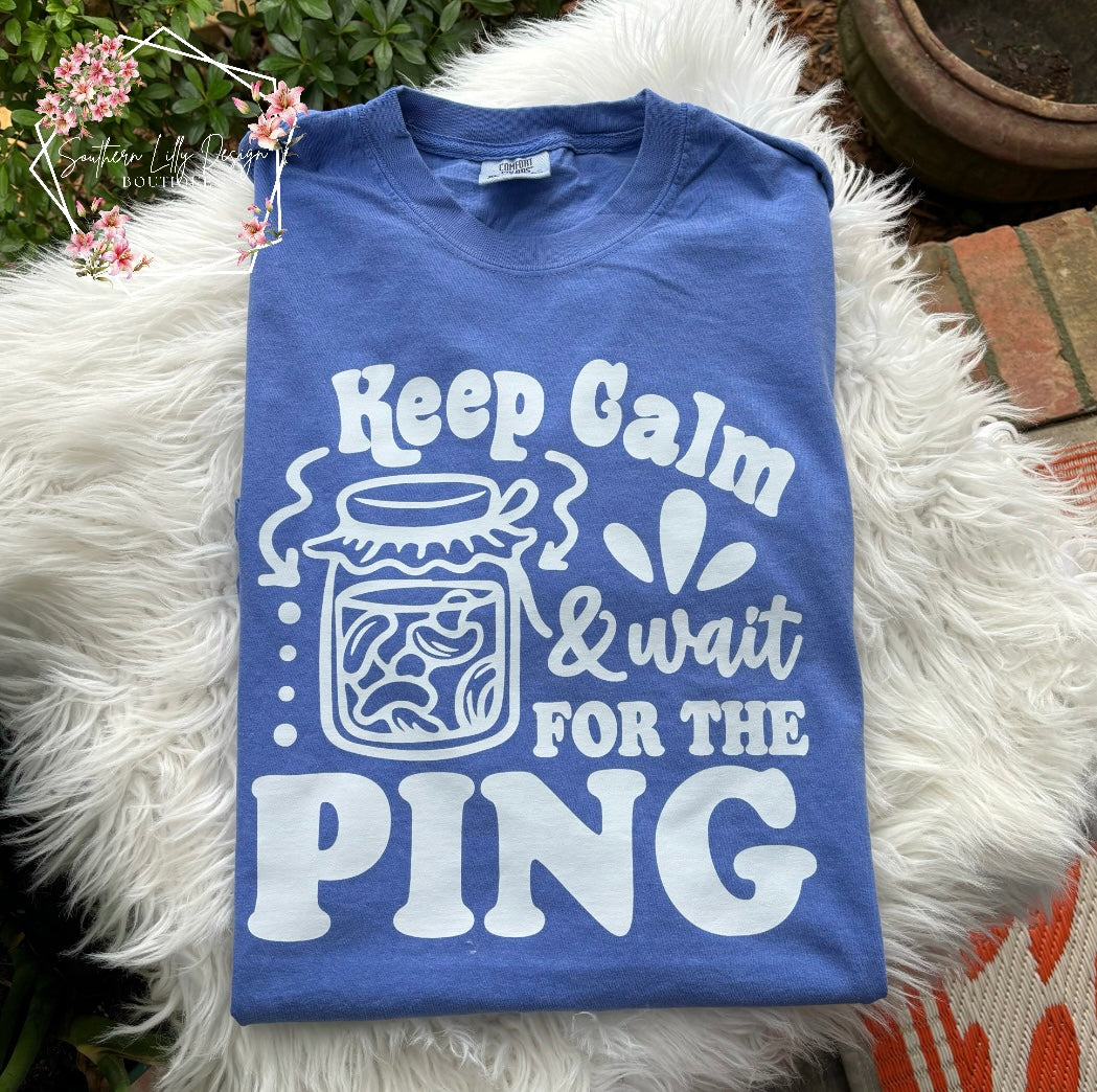 Keep Calm and Wait for the Ping Comfort Colors T-Shirt