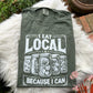 I Eat Local Because I Can Comfort Colors T-Shirt