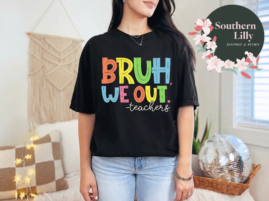 Bruh We Out Teachers Comfort Colors T-Shirt