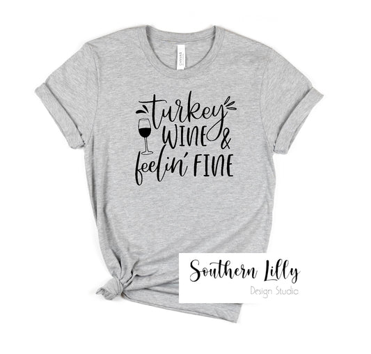 Turkey Wine & Feelin’ Fine T-Shirt